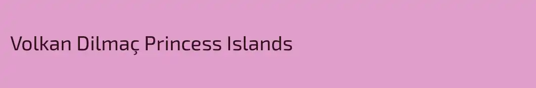Volkan Dilmaç Princess Islands